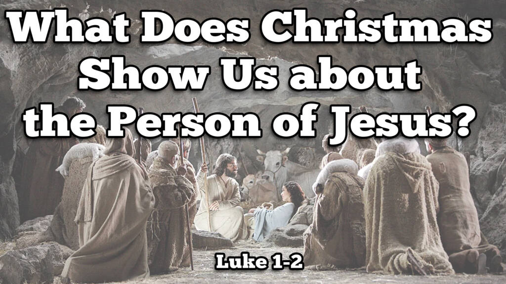 What Does Christmas Show Us about the Person of Jesus?