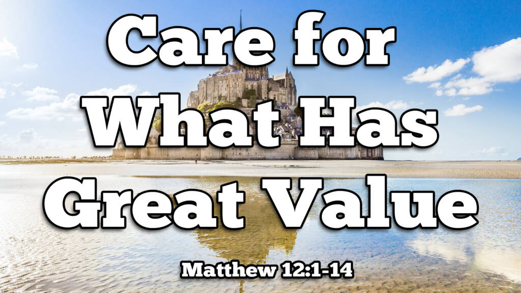 Care for What Has Great Value