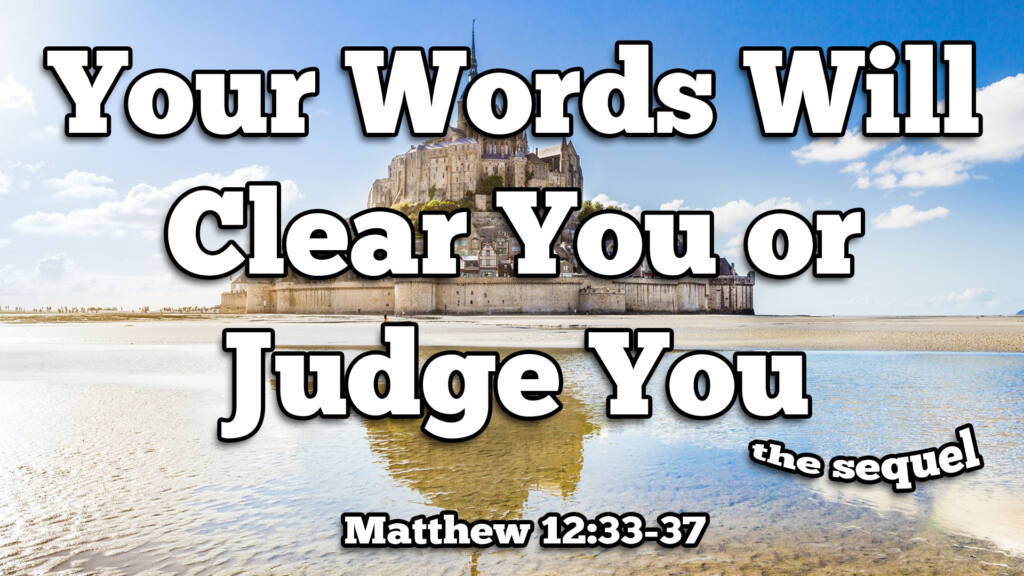 Your Words Will Clear You or Judge You, part two