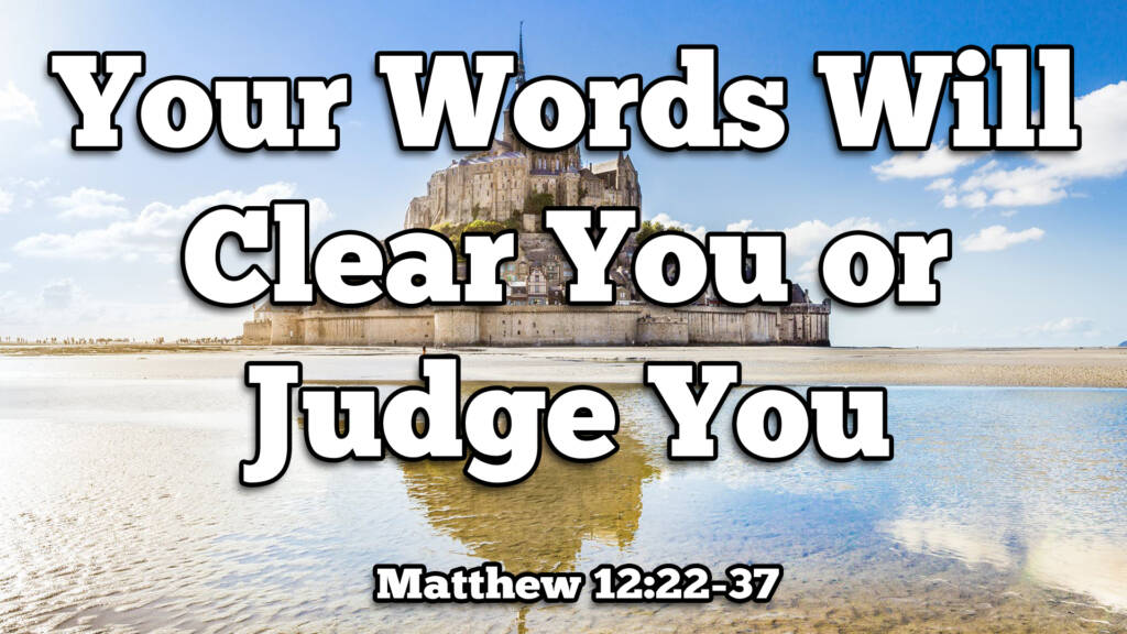 Your Words Will Clear You or Judge You, part one