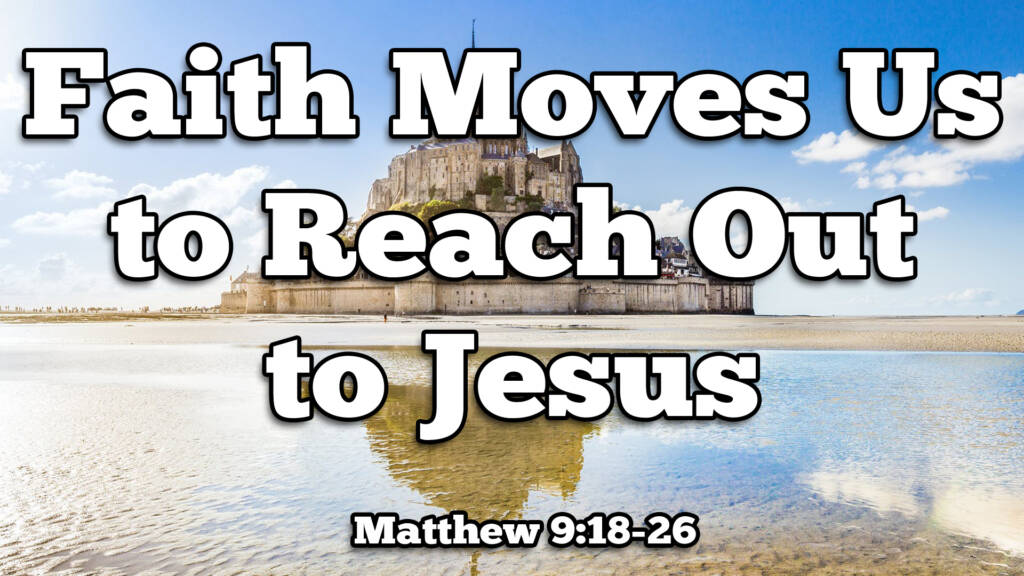 Faith Moves Us to Reach Out to Jesus