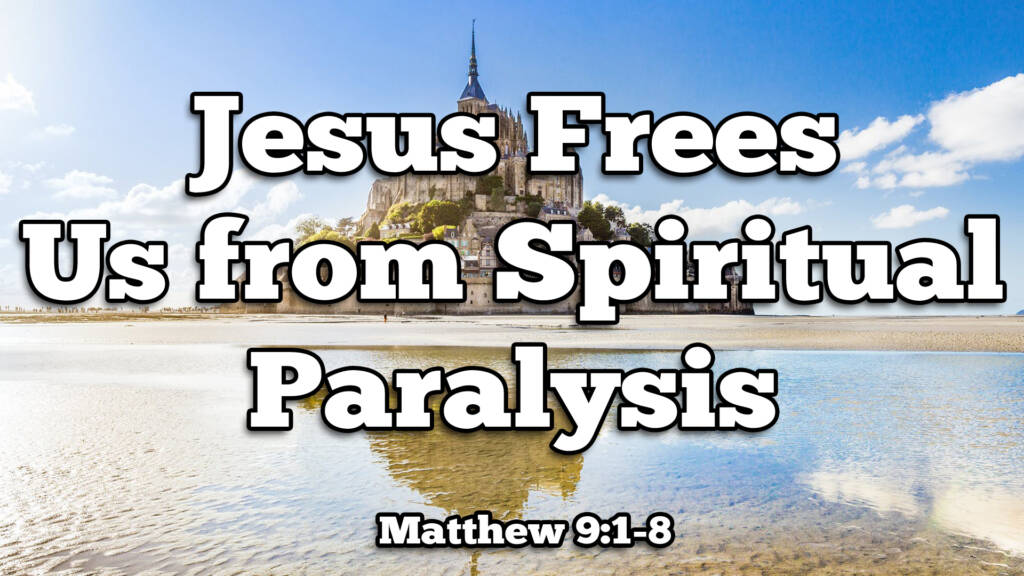 Jesus Frees Us from Spiritual Paralysis