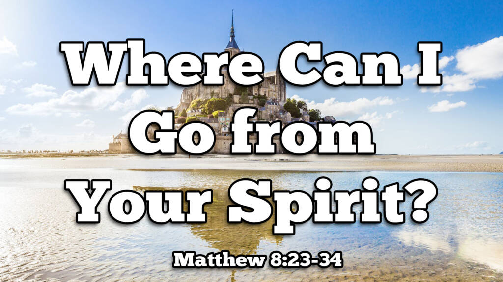 Where Can I Go From Your Spirit?