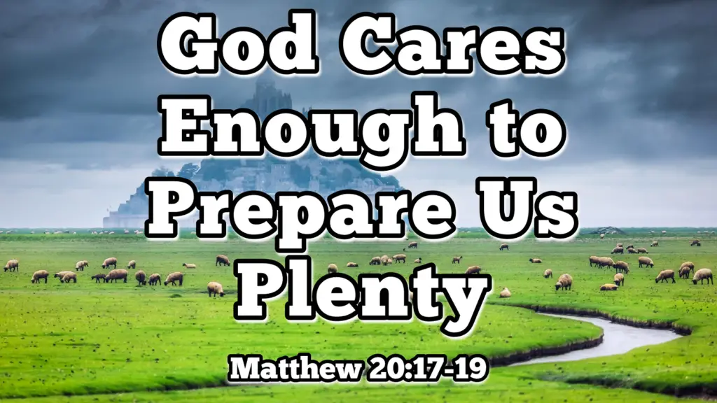 God Cares Enough to Prepare Us Plenty
