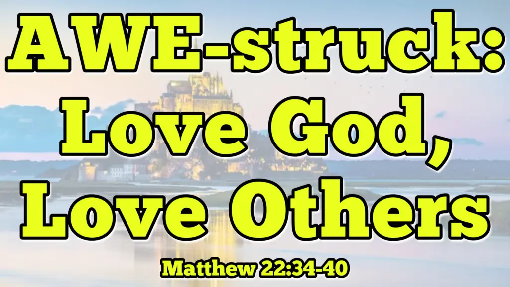 AWE-struck: Love God, Love Others