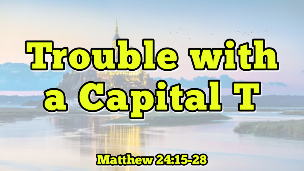 Trouble with a Capital T