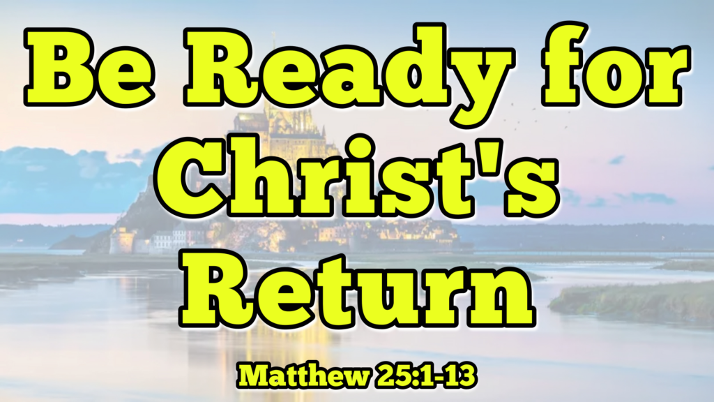 Be Ready for Christ’s Return