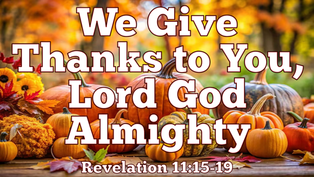 We Give Thanks to You, Lord God Almighty